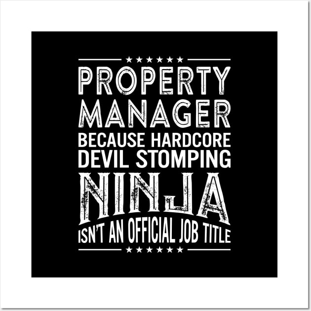 Property Manager Because Hardcore Devil Stomping Ninja Isn't An Official Job Title Wall Art by RetroWave